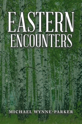 Eastern Encounters by Wynne-Parker, Michael