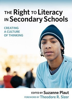 The Right to Literacy in Secondary Schools: Creating a Culture of Thinking by Plaut, Suzanne