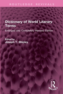 Dictionary of World Literary Terms: Enlarged and Completely Revised Edition by Shipley, Joseph T.