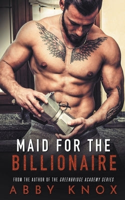 Maid for the Billionaire by Knox, Abby