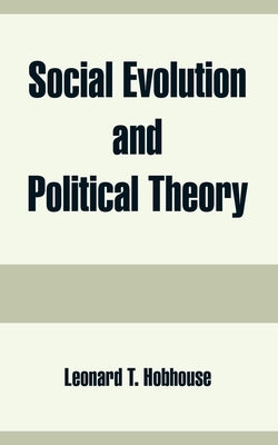 Social Evolution and Political Theory by Hobhouse, Leonard Trelawney