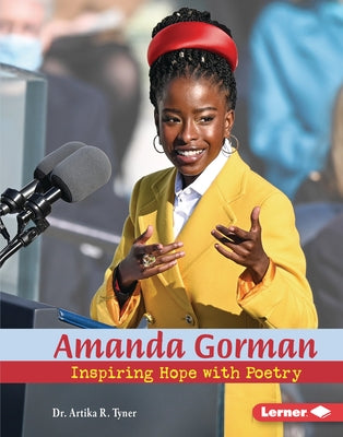 Amanda Gorman: Inspiring Hope with Poetry by Tyner, Artika R.