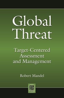 Global Threat: Target-Centered Assessment and Management by Mandel, Robert