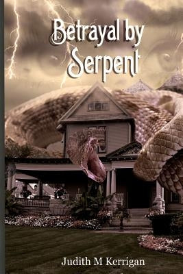 Betrayal by Serpent by Kerrigan, Judith M.