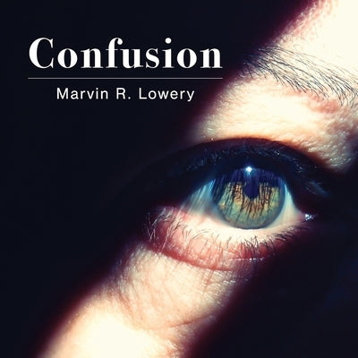 Confusion by Lowery, Marvin R.