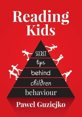 Reading Kids: Secret tips behind children behaviour by Guziejko, Pawel