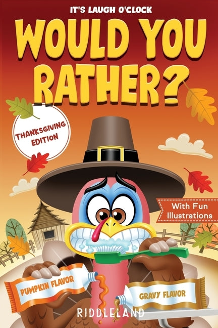 It's Laugh O'Clock - Would You Rather? Thanksgiving Edition: A Hilarious and Interactive Question Game Book for Boys and Girls Ages 6, 7, 8, 9, 10, 11 by Riddleland