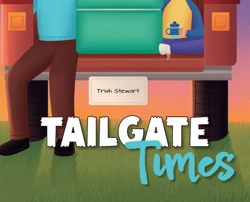 Tailgate Times by Stewart, Trish