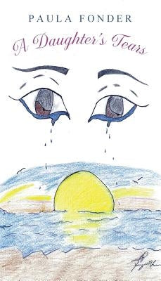 A Daughter's Tears by Fonder, Paula