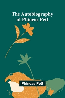 The Autobiography Of Phineas Pett by Pett, Phineas