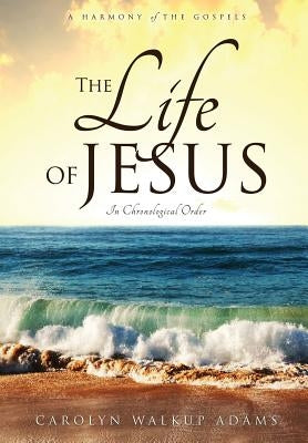 The Life of Jesus by Adams, Carolyn Walkup
