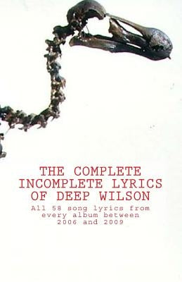 The Complete Incomplete Lyrics Of Deep Wilson by Jerram, Martin