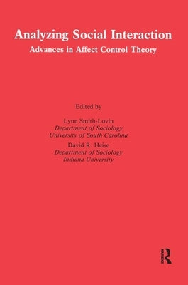 Analyzing Social Interaction: Advances in Affect Control Theory by Smith-Lovin, Lynn