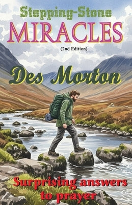 Stepping Stone Miracles 2nd Edition by Morton, Des