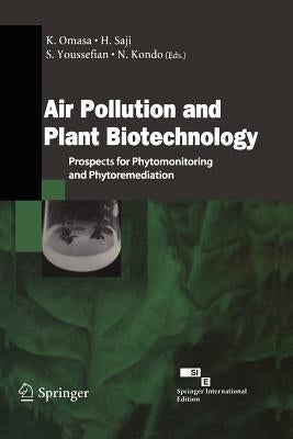 Air Pollution and Plant Biotechnology: Prospects for Phytomonitoring and Phytoremediation by Omasa, K.