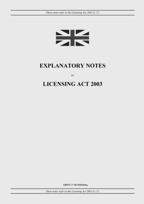 Explanatory Notes to Licensing Act 2003 by United Kingdom Legislation