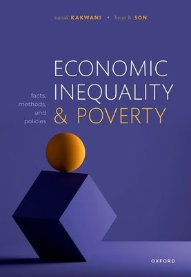 Economic Inequality and Poverty: Facts, Methods, and Policies by Kakwani, Nanak