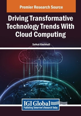 Driving Transformative Technology Trends With Cloud Computing by Gochhait, Saikat