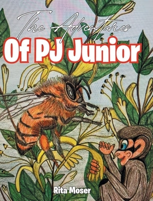 The Adventures Of PJ Junior by Moser, Rita