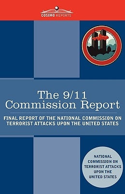 The 9/11 Commission Report: Final Report of the National Commission on Terrorist Attacks Upon the United States by Terrorist Attacks, National Commission O