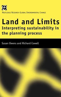 Land and Limits: Interpreting Sustainability in the Planning Process by Cowell, Richard