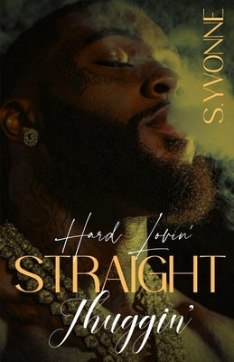 Hard Lovin' Straight Thuggin' by Yvonne, S.