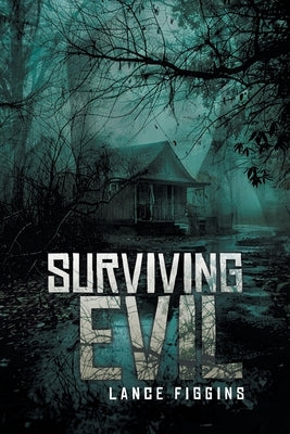 Surviving Evil by Figgins, Lance