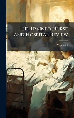 The Trained Nurse and Hospital Review by 