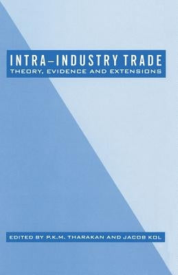 Intra-Industry Trade: Theory, Evidence and Extensions by Tharakan, P. K. M.