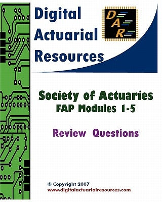 Review Questions For Fap Modules 1 Through 5 by Digital Actuarial Resources