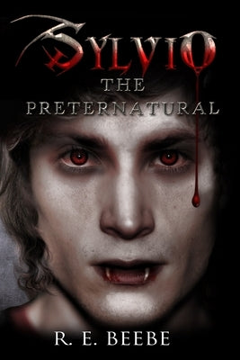 Sylvio: The Preternatural by Beebe, R. E.