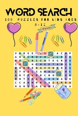 word search 100 puzzles for kids ages 8-12: 100 word search puzzeles for kids ages 8-12 with answers 126 pages by Composition, Ikram