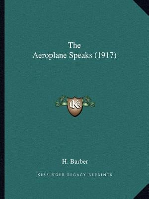 The Aeroplane Speaks (1917) by Barber, H.