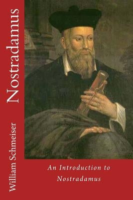 An Introduction to Nostradamus by Schmeiser, William