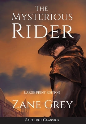 The Mysterious Rider (Annotated, Large Print) by Grey, Zane