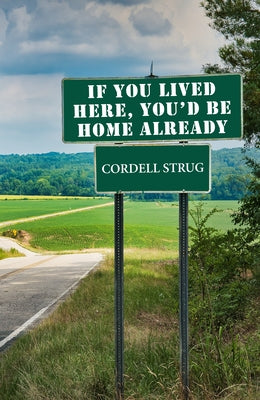 If You Lived Here, You'd Be Home Already by Strug, Cordell