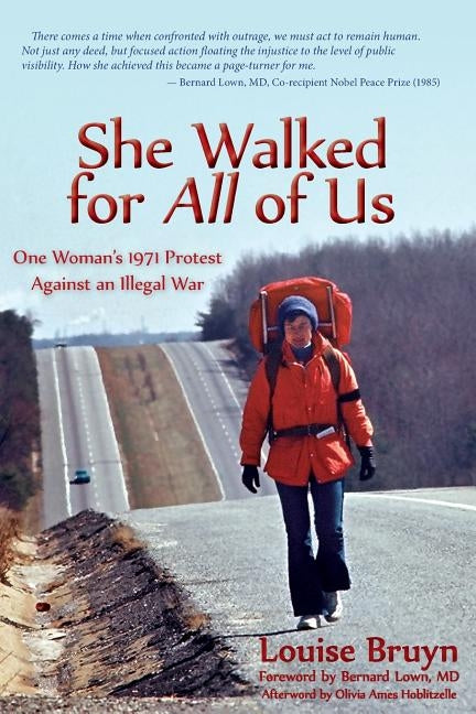 She Walked for All of Us, One Woman's 1971 Protest Against an Illegal War by Bruyn, Louise