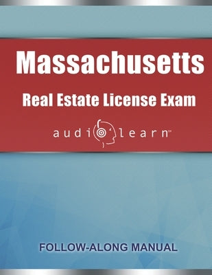 Massachusetts Real Estate License Exam AudioLearn: Complete Audio Review for the Real Estate License Examination in Massachusetts! by Team, Audiolearn Content
