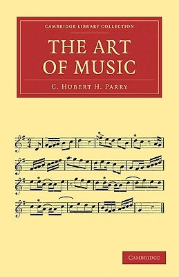 The Art of Music by Parry, C. Hubert H.