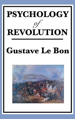 Psychology of Revolution by Lebon, Gustave