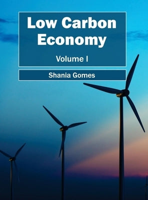 Low Carbon Economy: Volume I by Gomes, Shania