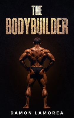 The Bodybuilder by Lamorea, Damon