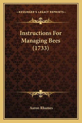 Instructions For Managing Bees (1733) by Rhames, Aaron