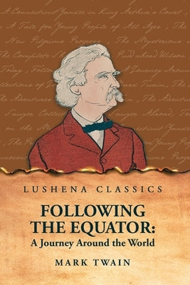 Following the Equator: A Journey Around the World by Mark Twain
