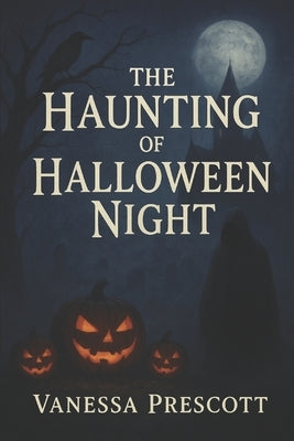 The Haunting of Halloween Night by Prescott, Vanessa