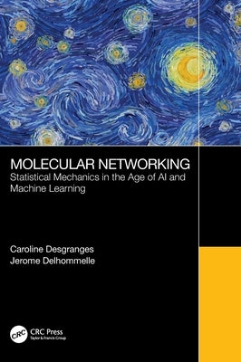Molecular Networking: Statistical Mechanics in the Age of AI and Machine Learning by Desgranges, Caroline