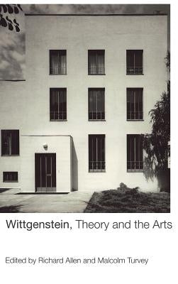 Wittgenstein, Theory and the Arts by Allen, Richard