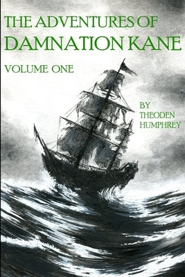 The Adventures of Damnation Kane, Volume I by Humphrey, Theoden
