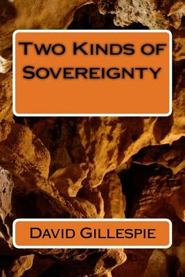 Two Kinds of Sovereignty by Gillespie, David M.