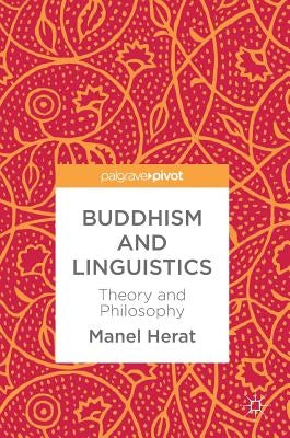 Buddhism and Linguistics: Theory and Philosophy by Herat, Manel